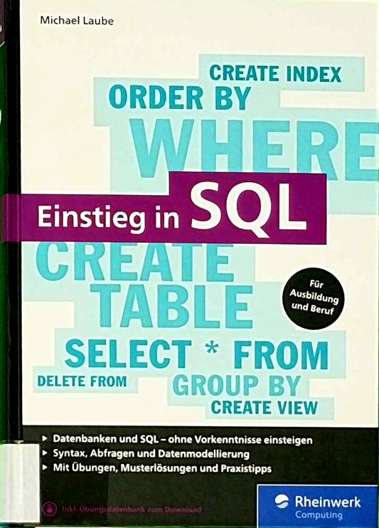 Einstieg in SQL: Für alle wichtigen Datenbanksysteme: MySQL  PostgreSQL  MariaDB  MS SQL. Über 600 Seiten. Ohne Vorwissen einsteigen