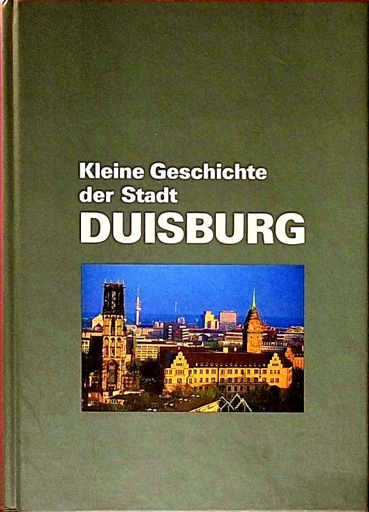 Kleine Geschichte der Stadt Duisburg. Von den Anfängen bis zu den 80er Jahren