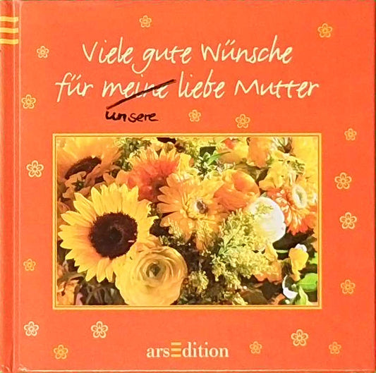 Viele gute Wünsche für meine liebe Mutter
