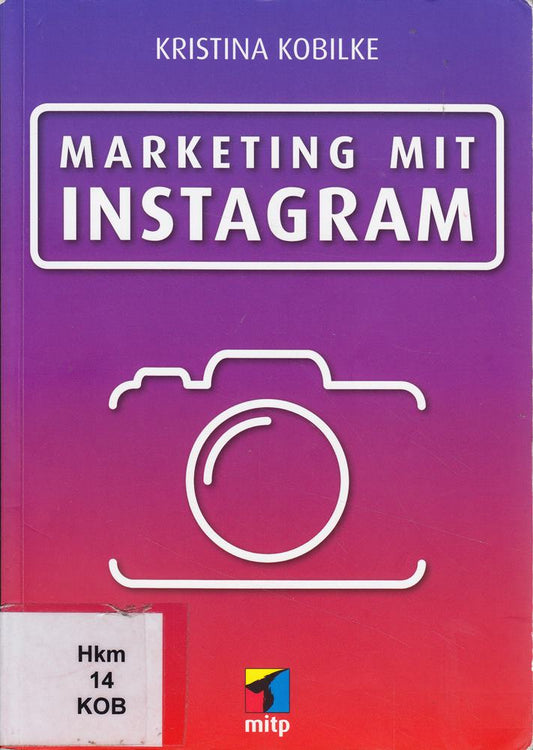 Marketing mit Instagram: Marketing mit Fotos & Videos (mitp Business)