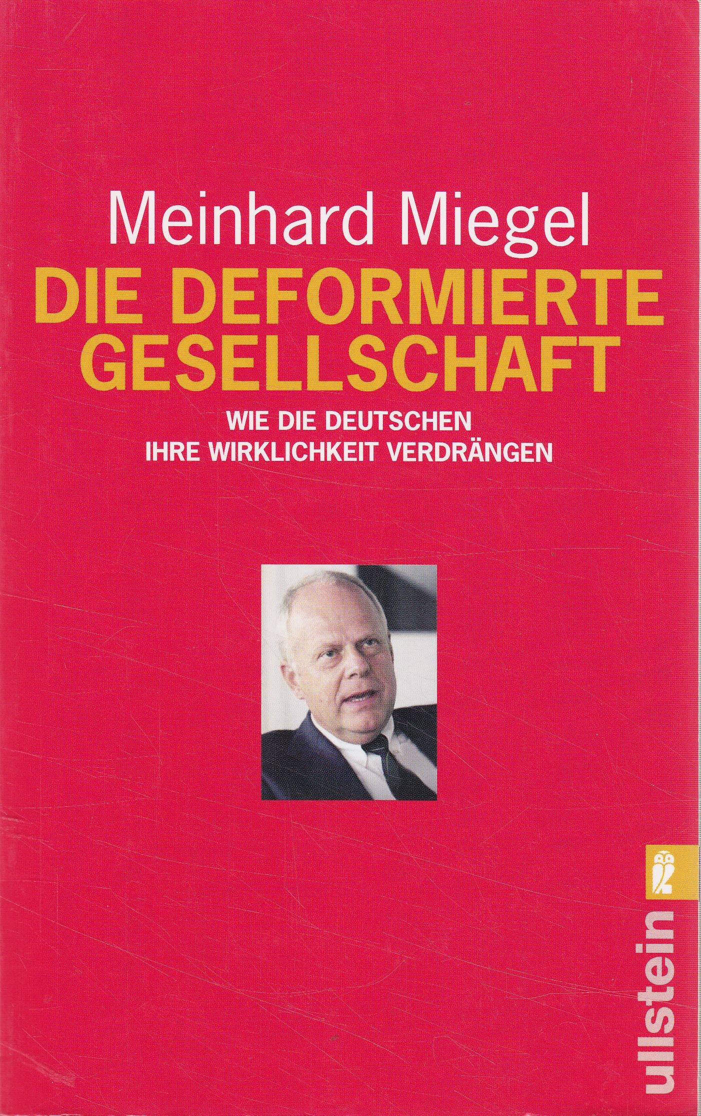 Die deformierte Gesellschaft: Wie die Deutschen ihre Wirklichkeit verdrängen (Ullstein Taschenbuch)