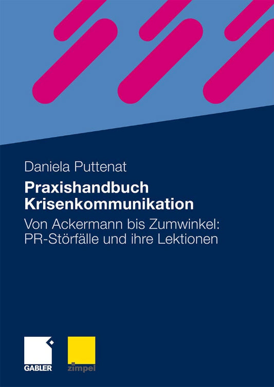 Praxishandbuch Krisenkommunikation: Von Ackermann bis Zumwinkel: PR-Störfälle und ihre Lektionen