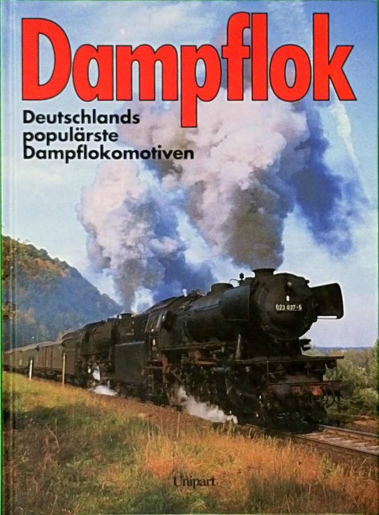 Dampflok. Deutschlands populärste Dampflokomotiven