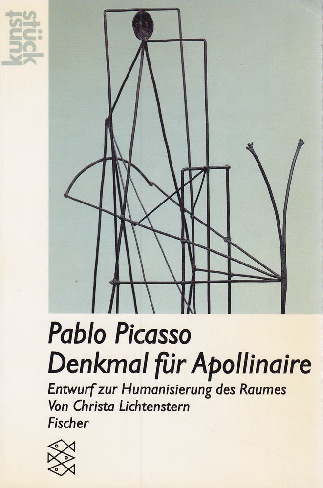 Pablo Picasso Denkmal für Apollinaire: Entwurf zur Humanisierung des Raumes