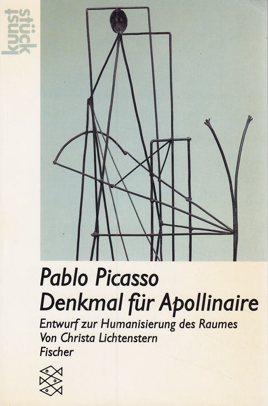 Pablo Picasso Denkmal für Apollinaire: Entwurf zur Humanisierung des Raumes