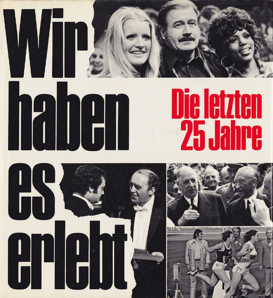 Wir haben es erlebt - Die letzten 25 Jahre [Bildband]