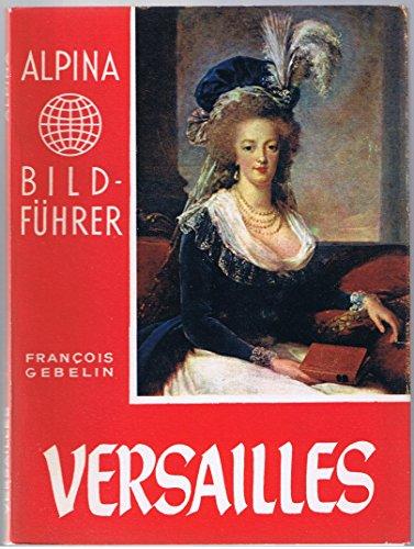 Versailles. Alpina Bildführer.