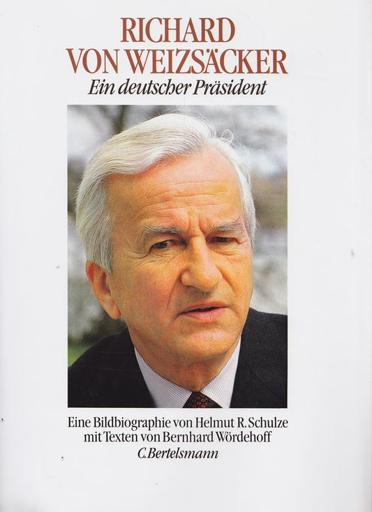 Richard von Weizsäcker. Ein deutscher Präsident