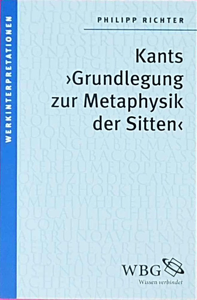 Kants ?Grundlegung zur Metaphysik der Sitten? (Werkinterpretationen)