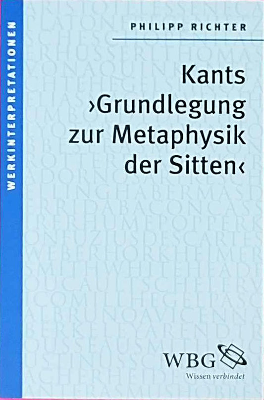 Kants ?Grundlegung zur Metaphysik der Sitten? (Werkinterpretationen)