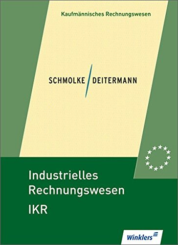 Industrielles Rechnungswesen - IKR: Schülerbuch  41.  überarbeitete Auflage  2012