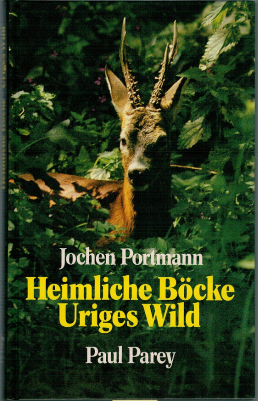 Heimliche Böcke  uriges Wild. Ein jagdliches Mosaik
