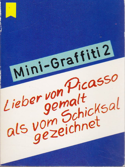Mini-Graffiti 2 Lieber von Picasso gemalt als vom Schicksal gezeichnet