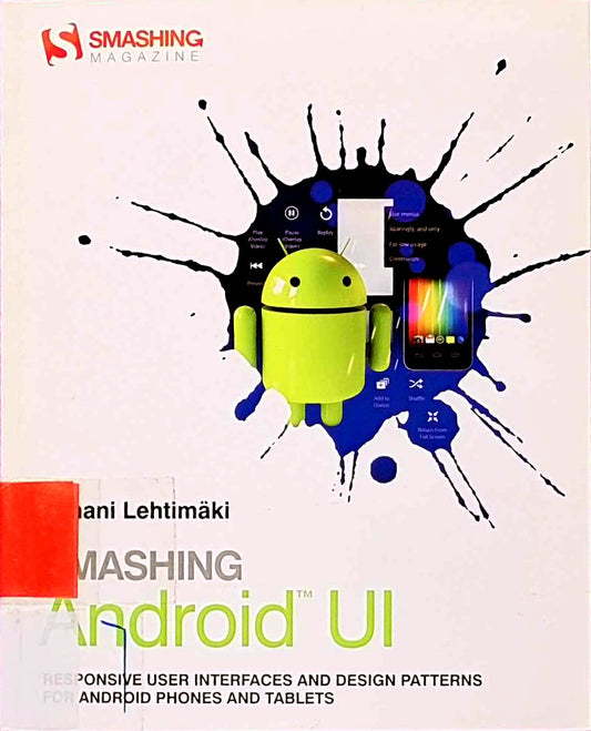 Smashing Android UI: Responsive User Interfaces and Design Patterns for Android Phones and Tablets (Smashing Magazine Book)