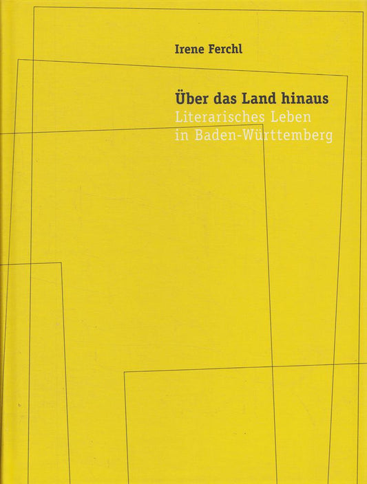 Über das Land hinaus - Literarisches Leben in Baden-Württemberg