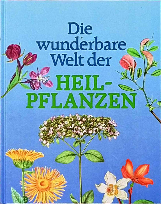 Die wunderbare Welt der Heilpflanzen