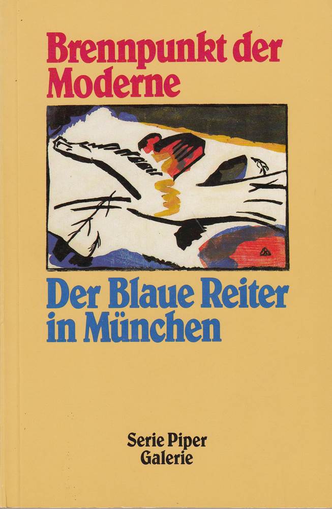Brennpunkt der Moderne: Der Blaue Reiter in München (Piper Taschenbuch)