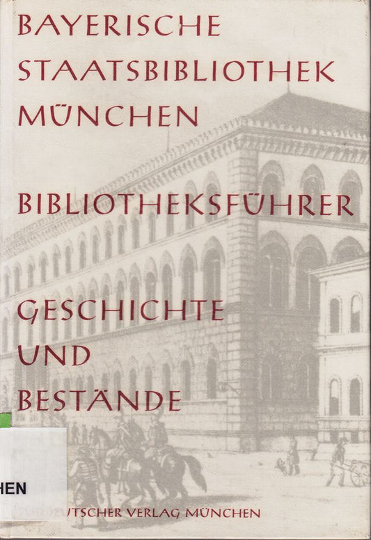 Bayerische Staatsbibliothek München. Bibliotheksführer. Geschichte und Bestände.