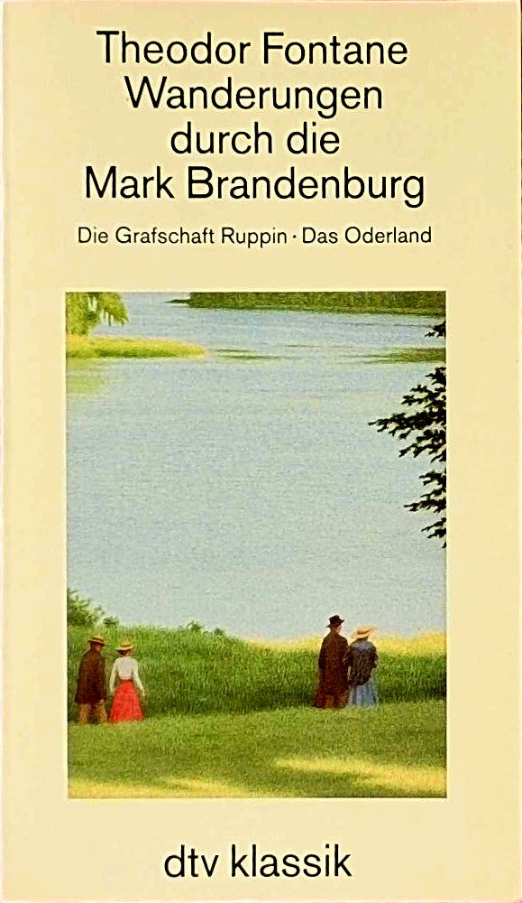 Wanderungen durch die Mark Brandenburg Band 1: Die Grafschaft Ruppin. Das Oderland