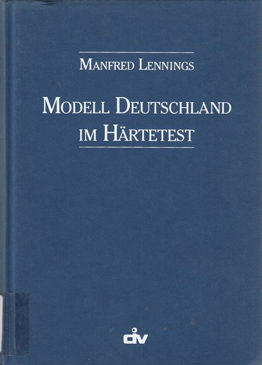 Modell Deutschland im Härtetest. Ausgewählte Reden und Beiträge 1982 bis 1999