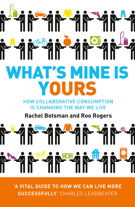 What's Mine Is Yours: How Collaborative Consumption is Changing the Way We Live