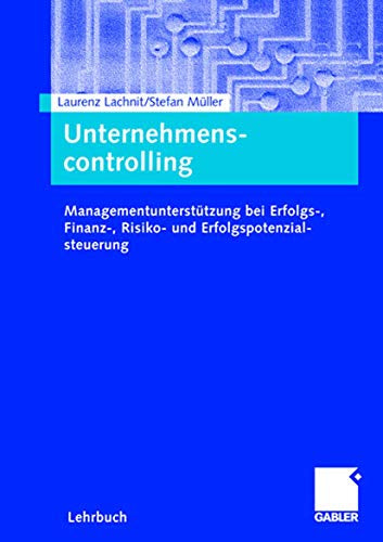 Unternehmenscontrolling: Managementunterstützung bei Erfolgs-  Finanz-  Risiko- und Erfolgspotenzialsteuerung