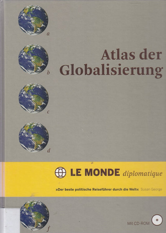 Atlas der Globalisierung: Sehen und verstehen  was die Welt bewegt: Sehen und verstehen  was die Welt bewegt. Hrsg. v. Le Monde diplomatique. Mit Vorw. v. Joseph Stieglitz u. Serge Halimi