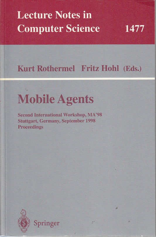 Mobile Agents: Second International Workshop  MA'98  Stuttgart  Germany  September 9-11  1998 (Lecture Notes in Computer Science  1477  Band 1477)