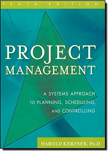 Project Management: A Systems Approach to Planning  Scheduling  and Controlling