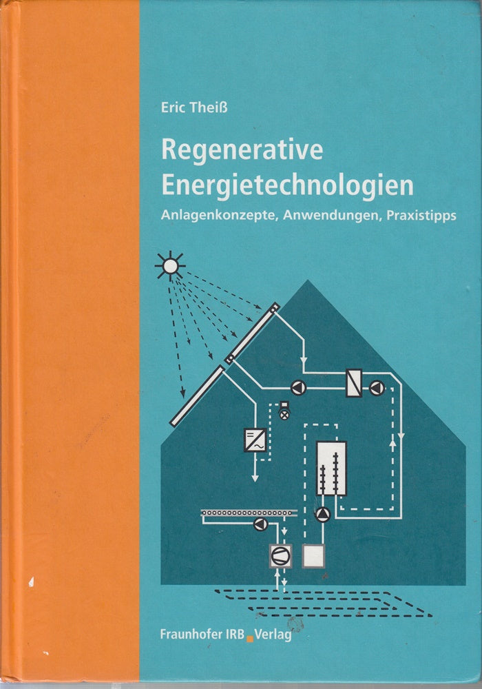 Regenerative Energietechnologien: Anlagenkonzepte  Anwendungen und Praxistipps
