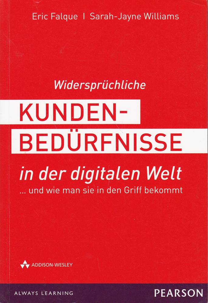 Widersprüchliche Kundenbedürfnisse in der digitalen Welt - Wirtschafts-Ratgeber von führenden Bearing Point Management-Beratern: ... und wie man sie in den Griff bekommt (Sonstige Bücher AW)