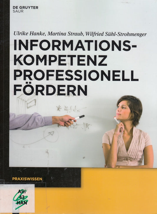 Informationskompetenz professionell fördern: Ein Leitfaden zur Didaktik von Bibliothekskursen (Praxiswissen)