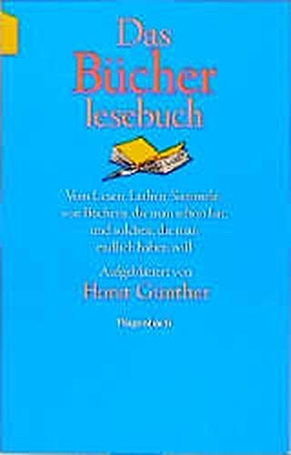 Das Bücherlesebuch: Vom Lesen  Leihen  Sammeln: von Büchern  die man schon hat  und solchen  die man endlich haben will (Wagenbachs andere Taschenbücher)
