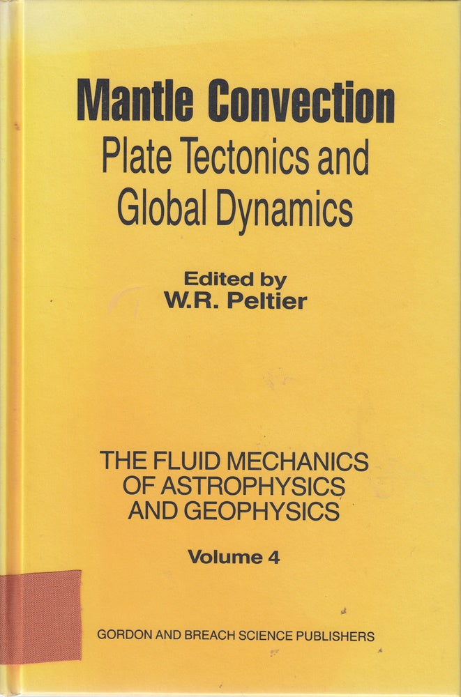 Mantle Convection: Plate Tectonics and Global Dynamics (Fluid Mechanics of Astrophysics and Geophysics Series  Vol 4)