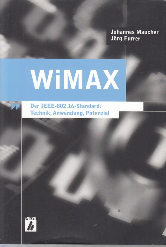 WiMAX: Der IEEE-802.16-Standard: Technik  Anwendung  Potenzial