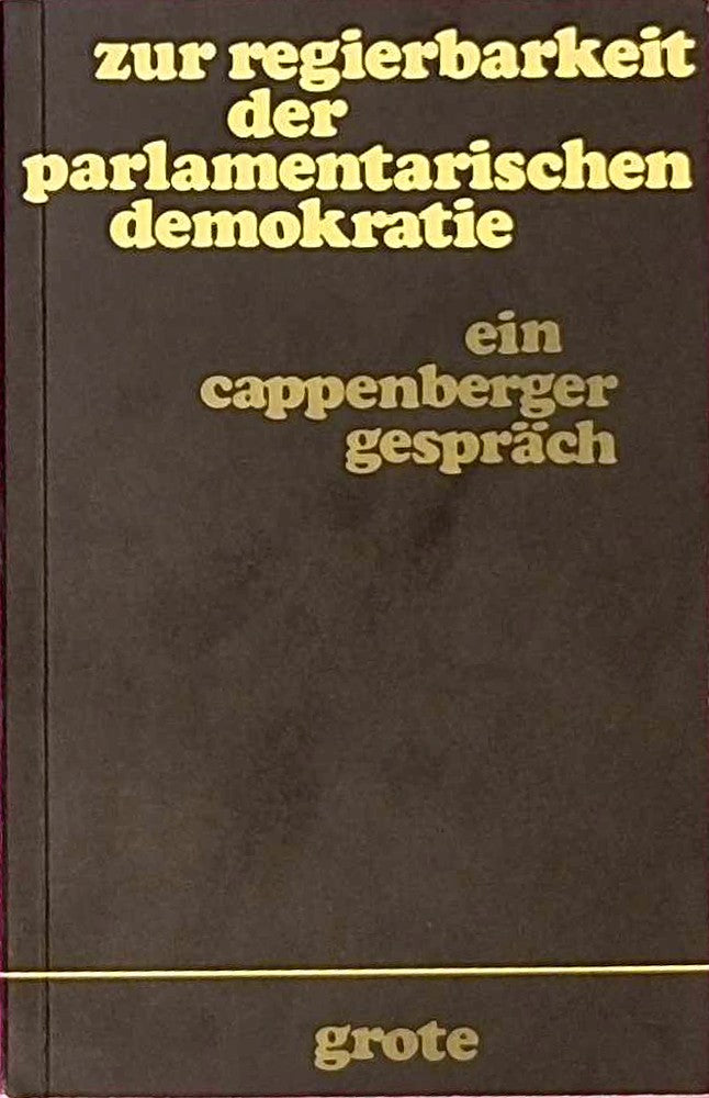 Zur Regierbarkeit der parlamentarischen Demokratie- Ein Cappenberger Gespräch