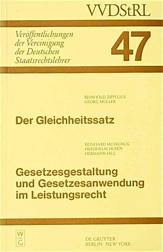 Der Gleichheitssatz. Gesetzesgestaltung und Gesetzesanwendung im Leistungsrecht: Berichte und Diskussionen auf der Tagung der Vereinigung der ... Deutschen Staatsrechtslehrer  47  Band 47)