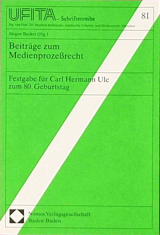 Beiträge zum Medienprozeßrecht: Festgabe für Carl Hermann Ule zum 80. Geburtstag (Schriftenreihe des Archivs für Urheber- und Medienrecht UFITA)