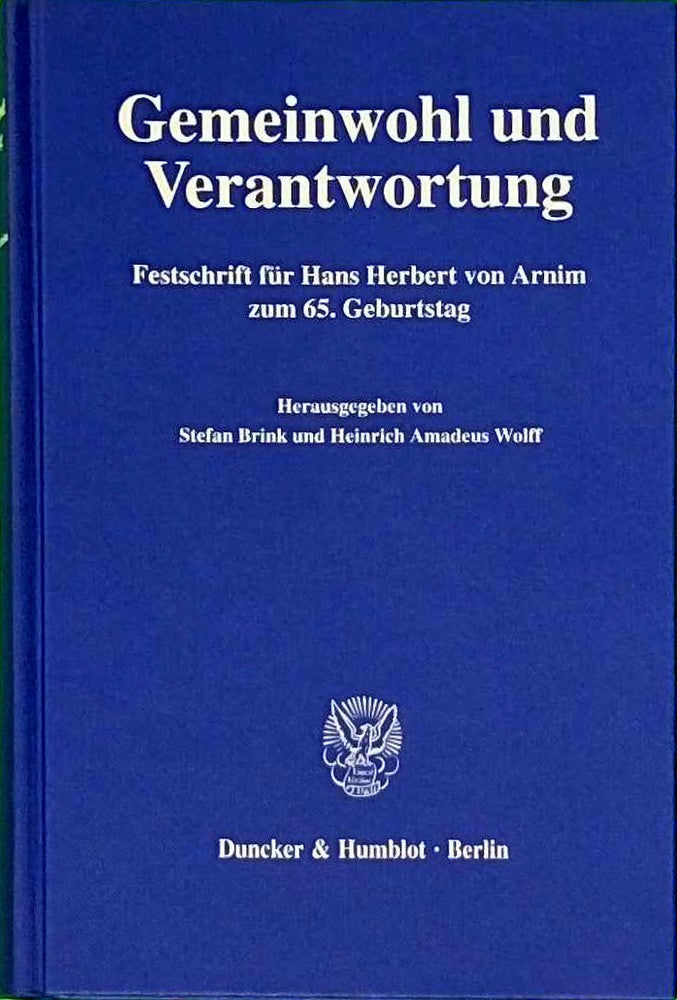 Gemeinwohl und Verantwortung.: Festschrift für Hans Herbert von Arnim zum 65. Geburtstag.