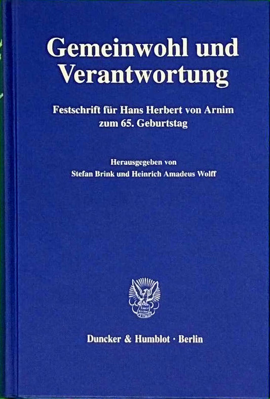 Gemeinwohl und Verantwortung.: Festschrift für Hans Herbert von Arnim zum 65. Geburtstag.