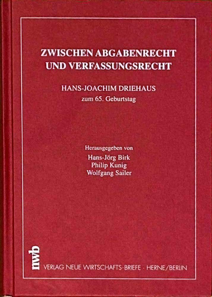 Zwischen Abgabenrecht und Verfassungsrecht: Hans-Joachim Driehaus zum 65. Geburtstag.