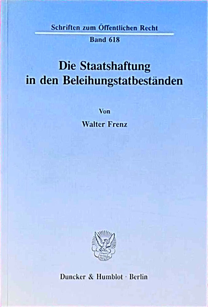 Die Staatshaftung in den Beleihungstatbeständen. (Schriften zum Öffentlichen Recht  Band 618)