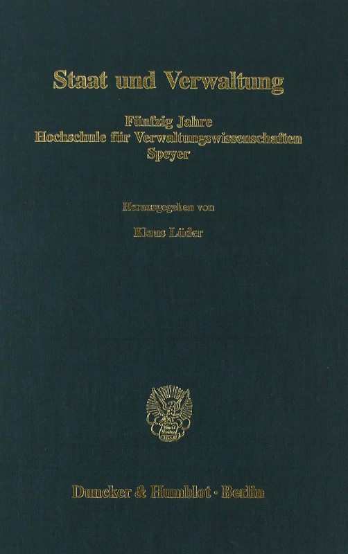 Staat und Verwaltung.: Fünfzig Jahre Hochschule für Verwaltungswissenschaften Speyer. (Schriftenreihe der Hochschule Speyer)