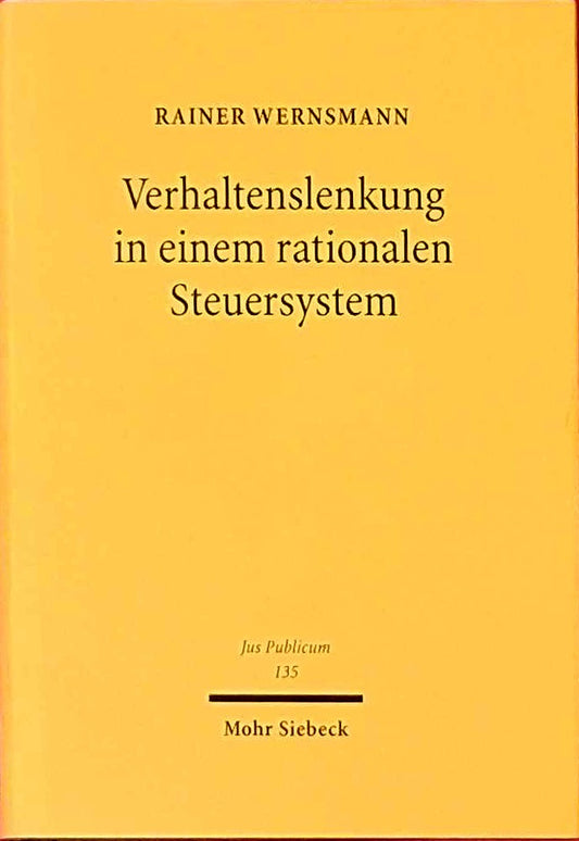 Verhaltenslenkung in einem rationalen Steuersystem (Jus Publicum  Band 135)