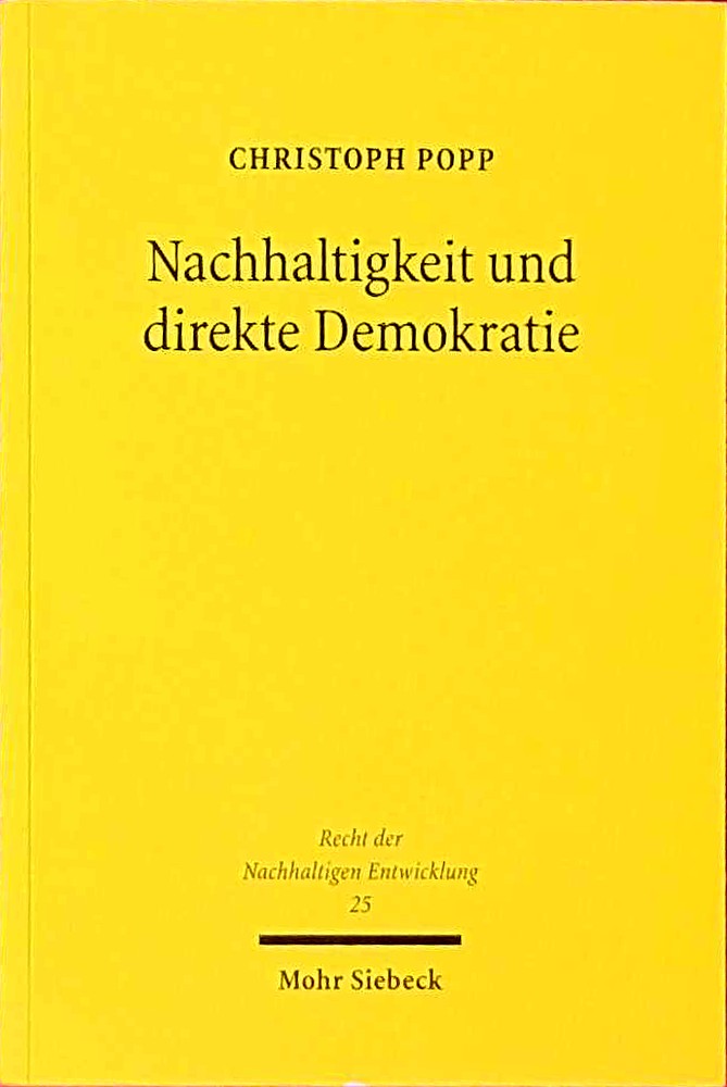 Nachhaltigkeit und direkte Demokratie: Volksentscheid und Bürgerentscheid als Instrumente der Nachhaltigkeit? Eine empirische Analyse (Recht der Nachhaltigen Entwicklung  Band 25)