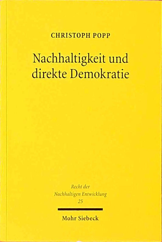 Nachhaltigkeit und direkte Demokratie: Volksentscheid und Bürgerentscheid als Instrumente der Nachhaltigkeit? Eine empirische Analyse (Recht der Nachhaltigen Entwicklung  Band 25)