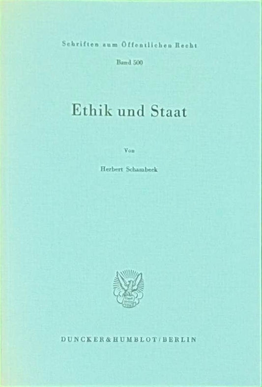 Ethik und Staat. (Schriften zum Öffentlichen Recht  Band 500)