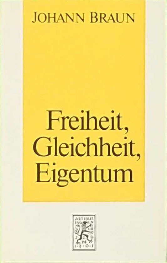 Freiheit  Gleichheit  Eigentum: Grundfragen des Rechts im Lichte der Philosophie J. G. Fichtes