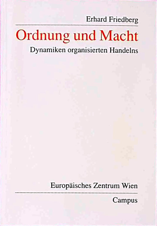 Ordnung und Macht: Die Dynamik organisierten Handelns (Wohlfahrtspolitik und Sozialforschung)