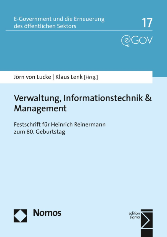 Verwaltung  Informationstechnik & Management: Festschrift für Heinrich Reinermann zum 80. Geburtstag (E-Government und die Erneuerung des öffentlichen Sektors  Band 17)